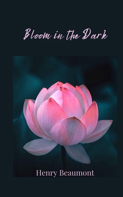 Bloom in the Dark 1805813609 Book Cover
