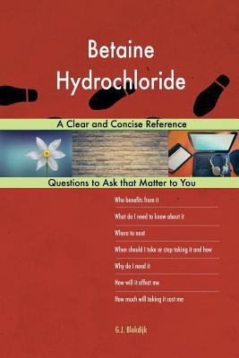 Betaine Hydrochloride; A Clear and Concise Refe... 1984987488 Book Cover