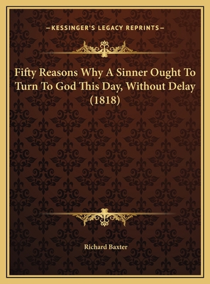 Fifty Reasons Why A Sinner Ought To Turn To God... 1169538584 Book Cover