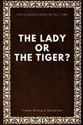 The lady, or the Tiger? 154706529X Book Cover