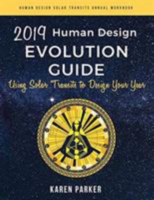 Human Design Evolution Guide 2019: Using Solar ... 0997603585 Book Cover