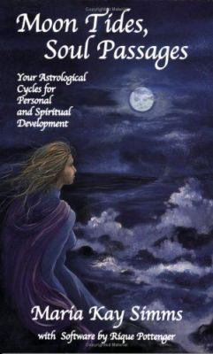 Moon Tides, Soul Passages: [Your Astrological C... 0976242214 Book Cover