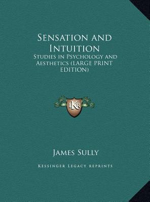 Sensation and Intuition: Studies in Psychology ... [Large Print] 1169850073 Book Cover