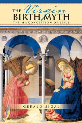 The Virgin Birth Myth: The Misconception of Jesus 1479766003 Book Cover
