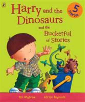 Harry and Dinosaurs and the Bucketful of Stories 0141500093 Book Cover