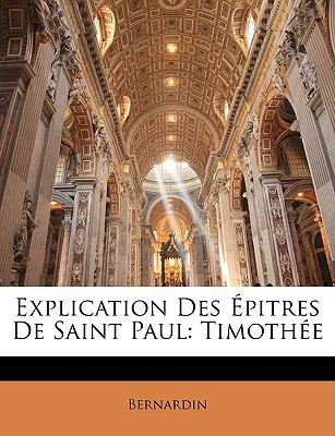 Explication Des ?pitres de Saint Paul: Timoth?e [French] 1144645875 Book Cover