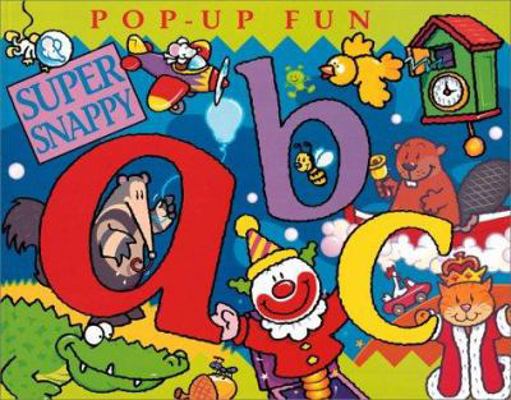 Super Snappy ABC: Pop Up Fun (This Is a Line Ex... 076131430X Book Cover