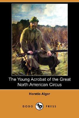 The Young Acrobat of the Great North American C... 1406565490 Book Cover