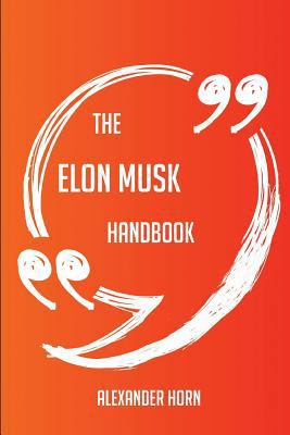 Paperback The Elon Musk Handbook - Everything You Need to Know about Elon Musk Book