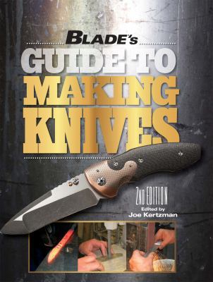 Blade's Guide to Making Knives 1440228558 Book Cover