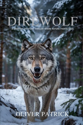 Dire wolf: A Gripping Creature Thriller Where N... B0F5Q819NY Book Cover