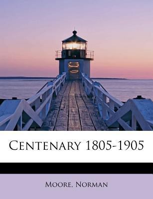 Centenary 1805-1905 1241262500 Book Cover