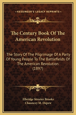 The Century Book Of The American Revolution: Th... 1169306152 Book Cover