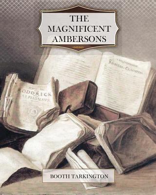 The Magnificent Ambersons 1463788525 Book Cover