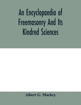 An encyclopaedia of freemasonry and its kindred... 935400573X Book Cover