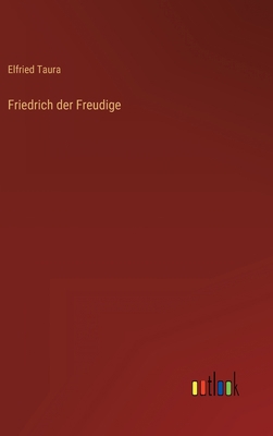 Friedrich der Freudige [German] 3368012975 Book Cover