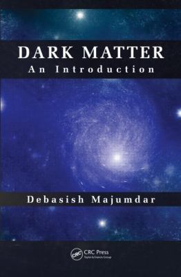Dark Matter: An Introduction 1466572116 Book Cover