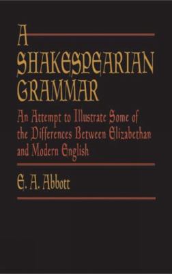 A Shakespearian Grammar: An Attempt to Illustra... 0486431355 Book Cover