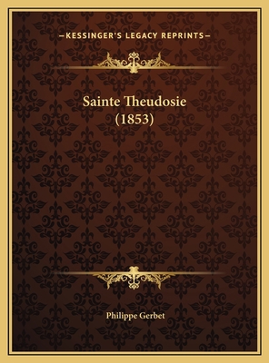 Sainte Theudosie (1853) [French] 1169639593 Book Cover