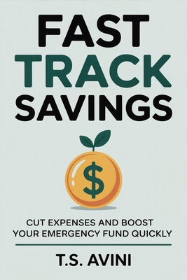 Fast Track Savings: Cut Expenses and Boost Your... B0HGMBHRT9 Book Cover