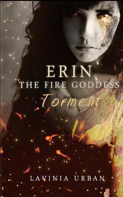 Erin the Fire Goddess: Torment 148495713X Book Cover