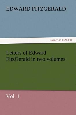 Letters of Edward Fitzgerald in Two Volumes, Vo... 3847228560 Book Cover