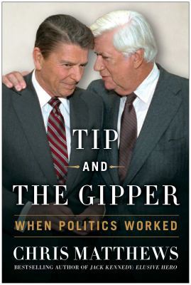 Tip and the Gipper: When Politics Worked 1451695993 Book Cover