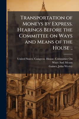 Transportation of Moneys by Express. Hearings B... 1176099175 Book Cover