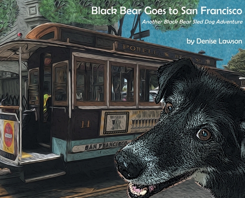 Black Bear Goes to San Francisco: Another Black... 1732230323 Book Cover