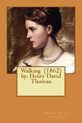 Walking (1862) by: Henry David Thoreau 1543113370 Book Cover