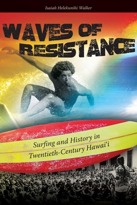 Waves of Resistance: Surfing and History in Twe... 0824834623 Book Cover