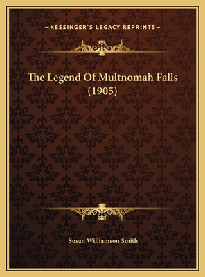 The Legend Of Multnomah Falls (1905) 1169641539 Book Cover