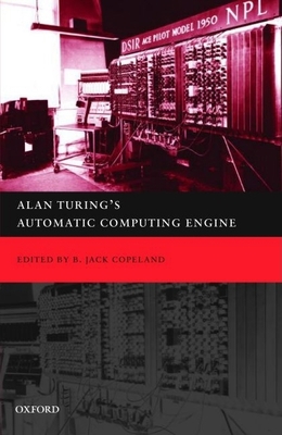 Alan Turing's Automatic Computing Engine: The M... 0198565933 Book Cover