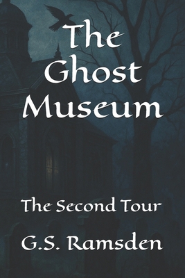 The Ghost Museum: The Second Tour B0D2P825CW Book Cover