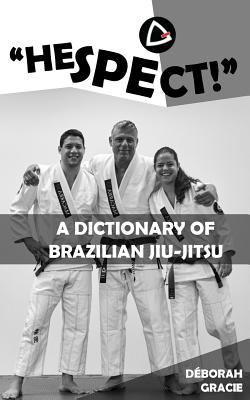 "Hespect!": A Dictionary of Brazilian Jiu-Jitsu 1986316688 Book Cover