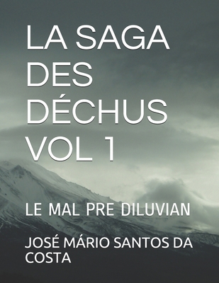 La Saga Des Déchus Vol 1: Le Mal Pre Diluvian [French] B08GFS1YLK Book Cover