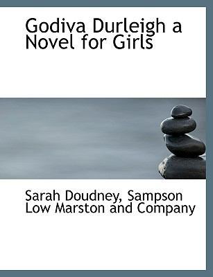 Godiva Durleigh a Novel for Girls 1140328123 Book Cover