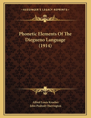 Phonetic Elements Of The Diegueno Language (1914) 1164140469 Book Cover