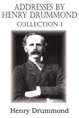 Addresses by Henry Drummond Collection 1 1612033105 Book Cover