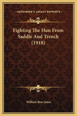 Fighting The Hun From Saddle And Trench (1918) 1169317278 Book Cover
