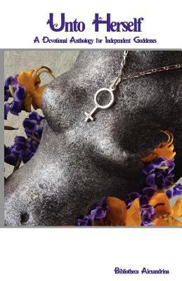 Unto Herself: A Devotional Anthology for Indepe... 1478174072 Book Cover