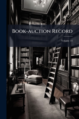 Book-auction Record; Volume 14 1178458954 Book Cover