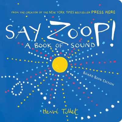 Say Zoop!: A Book of Sound--Board Book Edition 1797239341 Book Cover
