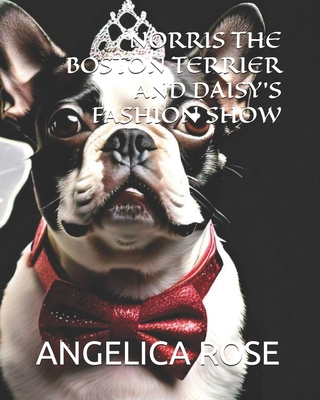 Norris the Boston Terrier and Daisy's Fashion Show B0DF2RW48N Book Cover