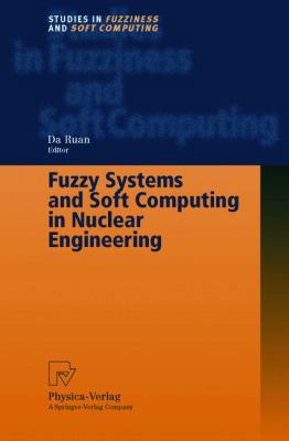 Fuzzy Systems and Soft Computing in Nuclear Eng... 379081251X Book Cover