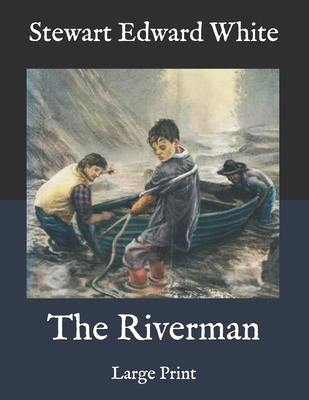 The Riverman: Large Print B08RB6LJ9Q Book Cover