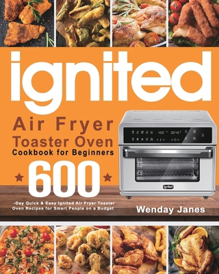 ignited Air Fryer Toaster Oven Cookbook for Beg... 1639350659 Book Cover