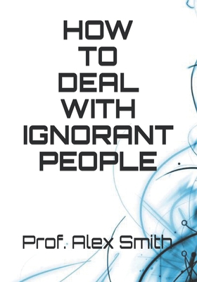 How to Deal with Ignorant People B0924KGJJ5 Book Cover