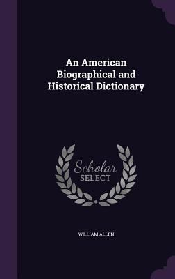 An American Biographical and Historical Dictionary 1341453758 Book Cover