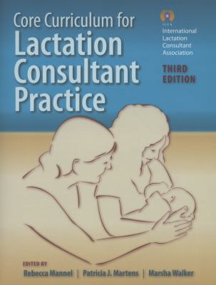 Core Curriculum for Lactation Consultant Practice 0763798797 Book Cover